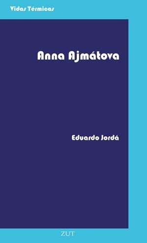 ANNA AJMÁTOVA | 9788494328763 | JORDÁ FORTEZA, EDUARDO | Galatea Llibres | Librería online de Reus, Tarragona | Comprar libros en catalán y castellano online