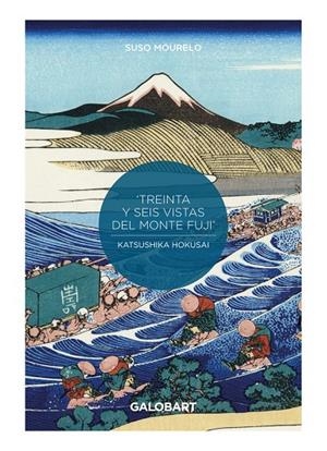 36 VISTAS DEL MONTE FUJI POR HOKUSAI Y HIROSHIGE | 9788412264937 | MOURELO, SUSO | Galatea Llibres | Llibreria online de Reus, Tarragona | Comprar llibres en català i castellà online