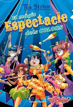 EL MÀGIC ESPECTACLE DELS COLORS. TEA STILTON 37 | 9788418443657 | Galatea Llibres | Llibreria online de Reus, Tarragona | Comprar llibres en català i castellà online