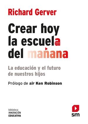 CREAR HOY LA ESCUELA DE MAÑANA | 9788467556537 | GERVER, RICHARD | Galatea Llibres | Librería online de Reus, Tarragona | Comprar libros en catalán y castellano online