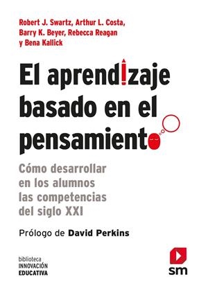 EL APRENDIZAJE BASADO EN EL PENSAMIENTO | 9788467556124 | SWARTZ, ROBERT J./COSTA, ARTHUR L./BEYER, BARRY K./REAGAN, REBECCA/KALLICK, BENA | Galatea Llibres | Librería online de Reus, Tarragona | Comprar libros en catalán y castellano online