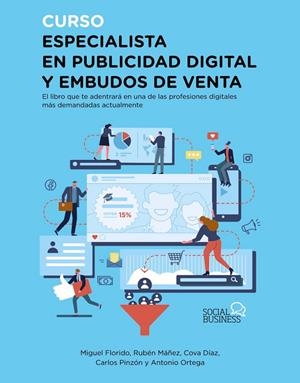 CURSO ESPECIALISTA EN PUBLICIDAD DIGITAL Y EMBUDOS DE VENTA | 9788441543911 | FLORIDO, MIGUEL ÁNGEL/MÁÑEZ, RUBÉN/DÍAZ, COVA/PINZÓN, CARLOS/ORTEGA, ANTONIO | Galatea Llibres | Llibreria online de Reus, Tarragona | Comprar llibres en català i castellà online