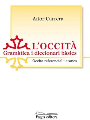 L'OCCITÀ. GRAMÀTICA I DICCIONARI BÀSICS | 9788499750828 | CARRERA, AITOR | Galatea Llibres | Llibreria online de Reus, Tarragona | Comprar llibres en català i castellà online