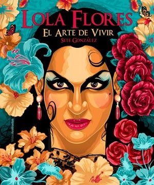 LOLA FLORES. EL ARTE DE VIVIR | 9788418260537 | GONZÁLEZ, SETE | Galatea Llibres | Llibreria online de Reus, Tarragona | Comprar llibres en català i castellà online