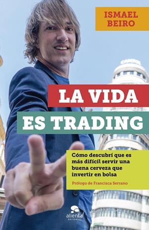 LA VIDA ES TRADING | 9788413440828 | BEIRO, ISMAEL | Galatea Llibres | Llibreria online de Reus, Tarragona | Comprar llibres en català i castellà online