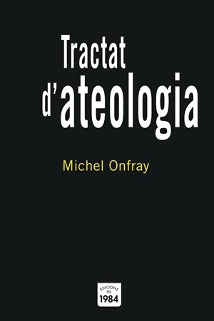 TRACTAT D'ATEOLOGIA | 9788496061569 | ONFRAY, MICHEL | Galatea Llibres | Librería online de Reus, Tarragona | Comprar libros en catalán y castellano online
