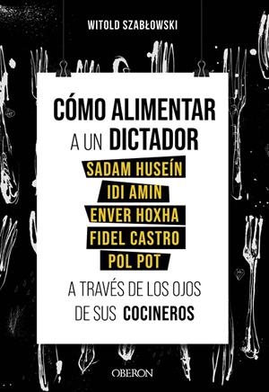 CÓMO ALIMENTAR A UN DICTADOR | 9788441543546 | SZABLOWSKI, WITOLD | Galatea Llibres | Llibreria online de Reus, Tarragona | Comprar llibres en català i castellà online
