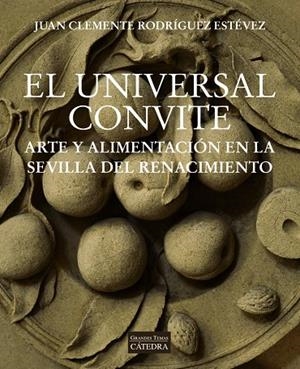 EL UNIVERSAL CONVITE | 9788437642734 | RODRÍGUEZ ESTÉVEZ, JUAN CLEMENTE | Galatea Llibres | Llibreria online de Reus, Tarragona | Comprar llibres en català i castellà online