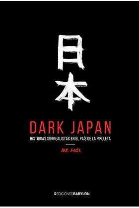 DARK JAPAN. HISTORIAS SURREALISTAS EN EL PAÍS DE LA PIRULETA | 9788416703968 | JACK, JOE | Galatea Llibres | Llibreria online de Reus, Tarragona | Comprar llibres en català i castellà online
