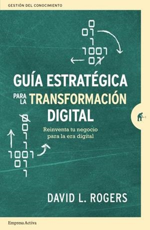 GUÍA ESTRATÉGICA PARA LA TRANSFORMACIÓN DIGITAL | 9788416997442 | ROGERS, DAVID L. | Galatea Llibres | Llibreria online de Reus, Tarragona | Comprar llibres en català i castellà online