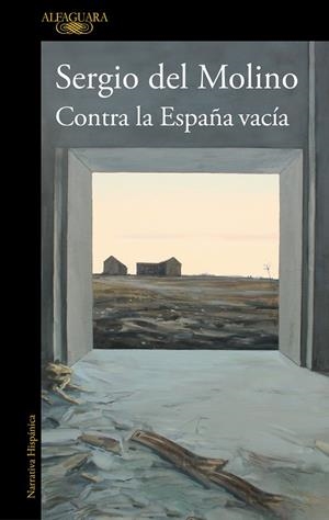 CONTRA LA ESPAÑA VACÍA | 9788420460512 | DEL MOLINO, SERGIO | Galatea Llibres | Llibreria online de Reus, Tarragona | Comprar llibres en català i castellà online