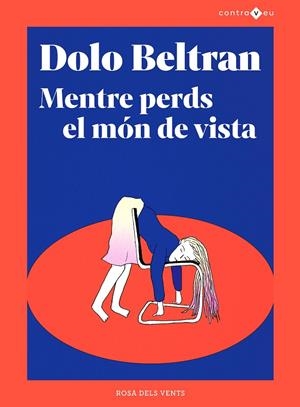 MENTRE PERDS EL MÓN DE VISTA | 9788417909970 | BELTRÁN, DOLO | Galatea Llibres | Llibreria online de Reus, Tarragona | Comprar llibres en català i castellà online