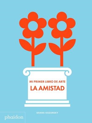 MI PRIMER LIBRO DE ARTE LA AMISTAD | 9781838662684 | GOZANSKY SHANA | Galatea Llibres | Llibreria online de Reus, Tarragona | Comprar llibres en català i castellà online