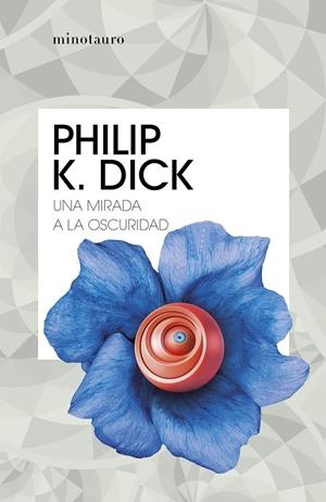 UNA MIRADA A LA OSCURIDAD | 9788445007310 | DICK, PHILIP K. | Galatea Llibres | Librería online de Reus, Tarragona | Comprar libros en catalán y castellano online