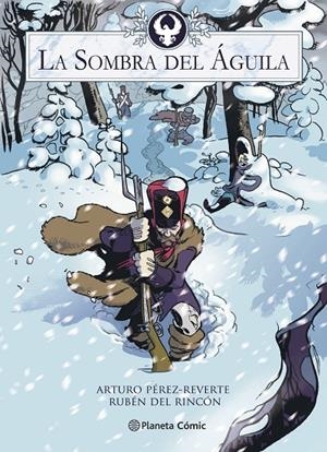 LA SOMBRA DEL ÁGUILA | 9788413410937 | PÉREZ-REVERTE, ARTURO/RINCÓN, RUBÉN DEL | Galatea Llibres | Librería online de Reus, Tarragona | Comprar libros en catalán y castellano online