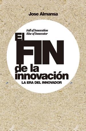 EL FIN DE LA INNOVACIÓN | 9788498755107 | ALMANSA, JOSE | Galatea Llibres | Llibreria online de Reus, Tarragona | Comprar llibres en català i castellà online