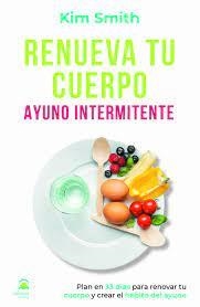 RENUEVA TU CUERPO. AYUNO INTERMITENTE | 9788498275179 | SMITH, KIM | Galatea Llibres | Librería online de Reus, Tarragona | Comprar libros en catalán y castellano online
