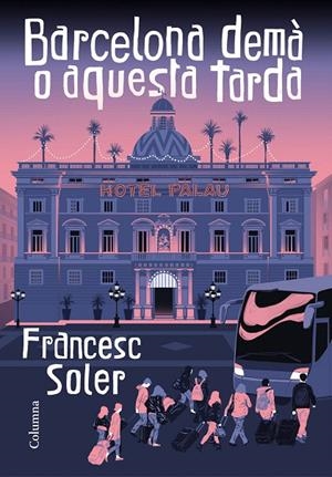 BARCELONA DEMÀ O AQUESTA TARDA | 9788466427968 | SOLER, FRANCESC | Galatea Llibres | Llibreria online de Reus, Tarragona | Comprar llibres en català i castellà online