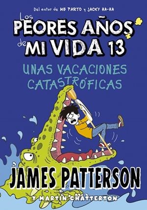 LOS PEORES AÑOS DE MI VIDA 13. UNAS VACACIONES CATASTRÓFICAS | 9788424670245 | PATTERSON, JAMES | Galatea Llibres | Llibreria online de Reus, Tarragona | Comprar llibres en català i castellà online