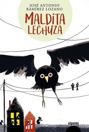 MALDITA LECHUZA | 9788491893202 | RAMIREZ, JOSE ANTONIO | Galatea Llibres | Llibreria online de Reus, Tarragona | Comprar llibres en català i castellà online