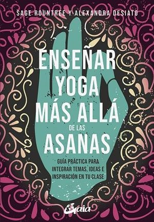ENSEÑAR YOGA MÁS ALLÁ DE LAS ASANAS | 9788484459361 | ROUNTREE, SAGER/DESIATO, ALEXANDRA | Galatea Llibres | Llibreria online de Reus, Tarragona | Comprar llibres en català i castellà online