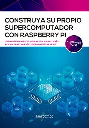 CONSTRUYA SU PROPIO SUPERCOMPUTADOR CON RASPBERRY PI | 9788426732811 | ISERTE, SERGIO/CATALÁN, SANDRA/CARRATALÁ ROCÍO/LÓPEZ, SERGIO | Galatea Llibres | Llibreria online de Reus, Tarragona | Comprar llibres en català i castellà online
