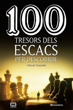 100 TRESORS DELS ESCACS PER DESCOBRIR | 9788413560502 | CASTELLS, MIQUEL | Galatea Llibres | Librería online de Reus, Tarragona | Comprar libros en catalán y castellano online
