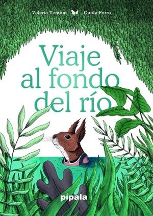 VIAJE AL FONDO DEL RÍO. | 9788416287956 | FERRO GUIDO / TENTONI VALERIA | Galatea Llibres | Librería online de Reus, Tarragona | Comprar libros en catalán y castellano online