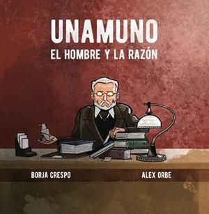 UNAMUNO. EL HOMBRE Y LA RAZÓN | 9788416575800 | CRESPO BORJA / ORBE ALEX | Galatea Llibres | Llibreria online de Reus, Tarragona | Comprar llibres en català i castellà online