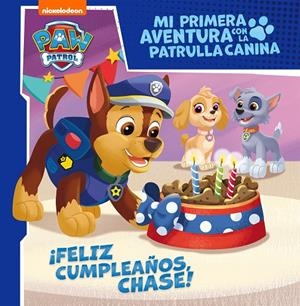 FELIZ CUMPLEAÑOS, CHASE! (MI PRIMERA AVENTURA CON LA PATRULLA CANINA) | 9788448858087 | NICKELODEON, | Galatea Llibres | Llibreria online de Reus, Tarragona | Comprar llibres en català i castellà online
