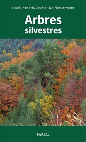 ARBRES SILVESTRES | 9788417116408 | HERNÁNDEZ CARDONA, ÀNGEL M. / ALTIMIRA NOGUERO, JOAN | Galatea Llibres | Llibreria online de Reus, Tarragona | Comprar llibres en català i castellà online
