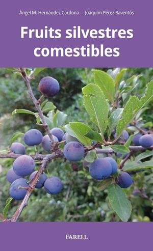 FRUITS SILVESTRES COMESTIBLES | 9788417116415 | HERNÁNDEZ CARDONA, ÀNGEL M. / PÉREZ RAVENTÓS, JOAQUIM | Galatea Llibres | Llibreria online de Reus, Tarragona | Comprar llibres en català i castellà online