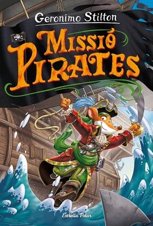 VIATGE EN EL TEMPS 12. MISSIÓ PIRATES. GERONIMO STILTON | 9788418443640 | Galatea Llibres | Librería online de Reus, Tarragona | Comprar libros en catalán y castellano online