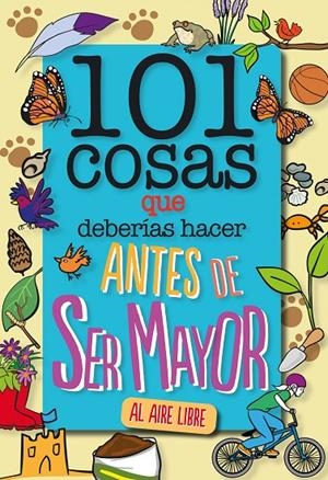 101 COSAS QUE DEBERÍAS HACER ANTES DE SER MAYOR - AL AIRE LIBRE | 9788408241614 | Galatea Llibres | Llibreria online de Reus, Tarragona | Comprar llibres en català i castellà online