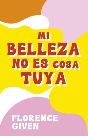 MI BELLEZA NO ES COSA TUYA | 9788418260742 | GIVEN, FLORENCE | Galatea Llibres | Librería online de Reus, Tarragona | Comprar libros en catalán y castellano online