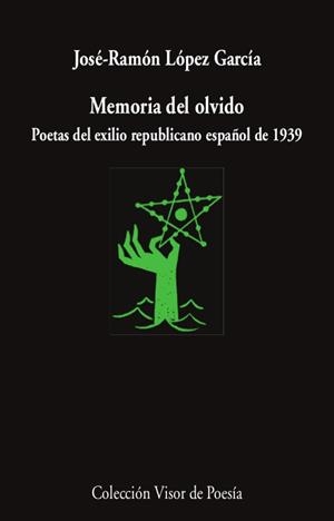 MEMORIA DEL OLVIDO POETAS DEL EXILIO REPUBLICANO ESPAÑOL | 9788498954203 | LÓPEZ GARCÍA, JOSÉ RAMÓN | Galatea Llibres | Llibreria online de Reus, Tarragona | Comprar llibres en català i castellà online
