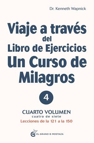 VIAJE A TRAVÉS DEL LIBRO DE EJERCICIOS UN CURSO DE MILAGROS, VOL 4 | 9788412338812 | WAPNICK, KENNETH | Galatea Llibres | Llibreria online de Reus, Tarragona | Comprar llibres en català i castellà online