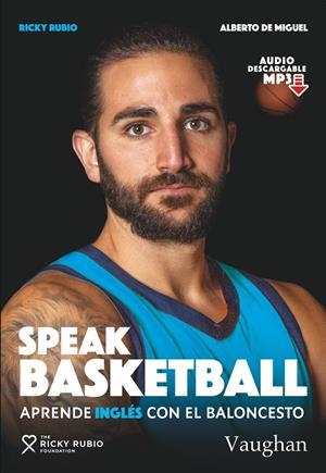 SPEAK BASKETBALL APRENDE INGLES CON EL BALONCESTO | 9788416667857 | DE MIGUEL, ALBERTO / RUBIO, RICKY | Galatea Llibres | Librería online de Reus, Tarragona | Comprar libros en catalán y castellano online