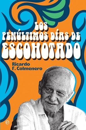LOS PENULTIMOS DIAS DE ESCOHOTADO | 9788413841212 | COLMENERO, RICARDO | Galatea Llibres | Llibreria online de Reus, Tarragona | Comprar llibres en català i castellà online