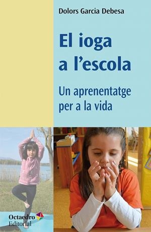 EL IOGA A L'ESCOLA | 9788418819049 | GARCIA DEBESA, DOLORS | Galatea Llibres | Llibreria online de Reus, Tarragona | Comprar llibres en català i castellà online