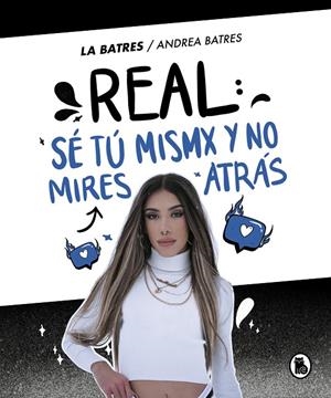 REAL: SÉ TÚ MISMA Y NO MIRES ATRÁS | 9788402425379 | BATRES, ANDREA | Galatea Llibres | Llibreria online de Reus, Tarragona | Comprar llibres en català i castellà online