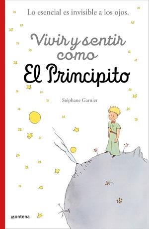 VIVIR Y SENTIR COMO EL PRINCIPITO | 9788418594397 | GARNIER, STÉPHANE | Galatea Llibres | Llibreria online de Reus, Tarragona | Comprar llibres en català i castellà online