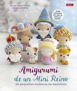AMIGURUMI DE UN MINI REINO | 9788498746914 | NOVYTSKA, OLKA | Galatea Llibres | Librería online de Reus, Tarragona | Comprar libros en catalán y castellano online