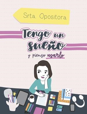 TENGO UN SUEÑO, Y PIENSO USARLO | 9788417247973 | SRTA. OPOSITORA, | Galatea Llibres | Llibreria online de Reus, Tarragona | Comprar llibres en català i castellà online