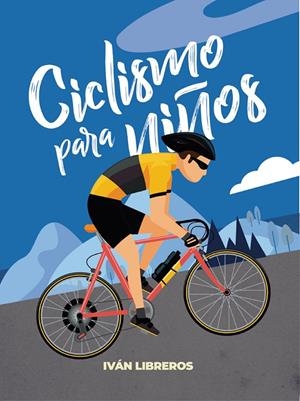 CICLISMO PARA NIÑOS | 9788415448525 | LIBREROS FERNÁNDEZ, IVÁN | Galatea Llibres | Llibreria online de Reus, Tarragona | Comprar llibres en català i castellà online