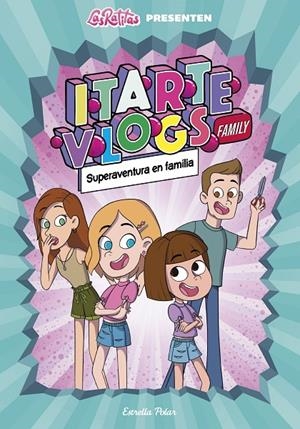 ITARTE VLOGS FAMILY 1. SUPERAVENTURA EN FAMÍLIA | 9788418444760 | ITARTE | Galatea Llibres | Llibreria online de Reus, Tarragona | Comprar llibres en català i castellà online