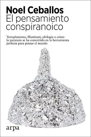 EL PENSAMIENTO CONSPIRANOICO | 9788417623944 | CEBALLOS, NOEL | Galatea Llibres | Librería online de Reus, Tarragona | Comprar libros en catalán y castellano online