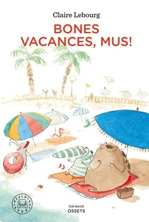 BONES VACANCES, MUS! | 9788418187902 | LEBOURG, CLAIRE | Galatea Llibres | Librería online de Reus, Tarragona | Comprar libros en catalán y castellano online