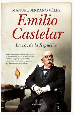 EMILIO CASTELAR | 9788418709555 | MANUEL SERRANO VÉLEZ | Galatea Llibres | Llibreria online de Reus, Tarragona | Comprar llibres en català i castellà online