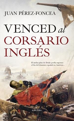 VENCED AL CORSARIO INGLÉS | 9788418709159 | JUAN PÉREZ-FONCEA | Galatea Llibres | Llibreria online de Reus, Tarragona | Comprar llibres en català i castellà online